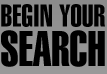 Begin Your Search