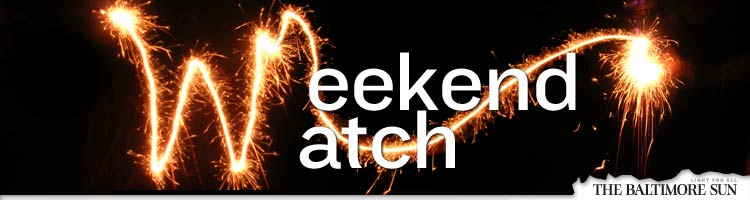 Weekend Watch from baltimoresun.com