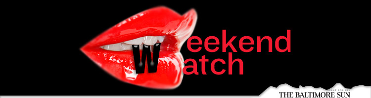 Weekend Watch from baltimoresun.com
